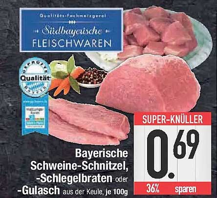 Bayerische Schweine-Schnitzel, -Schlegelbraten oder -Gulasch aus der Keule, je 100g