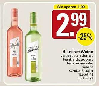 Blanchet Weine verschiedene Sorten, Frankreich, trocken, halbtrocken oder lieblich 0,75Ltr. Flasche 1Ltr.=3.99 n.G.=3.99