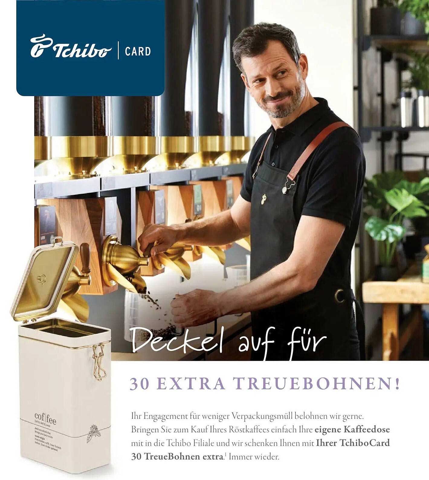 Deckel auf für 30 EXTRA TREUEBOHNEN!