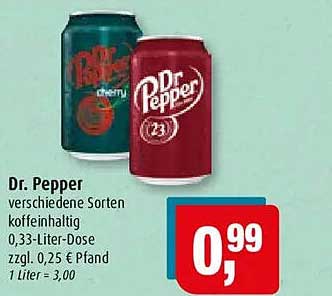 Dr. Pepper verschiedene Sorten koffeinhaltig 0,33-Liter-Dose zzgl. 0,25 € Pfand 1 Liter = 3,00