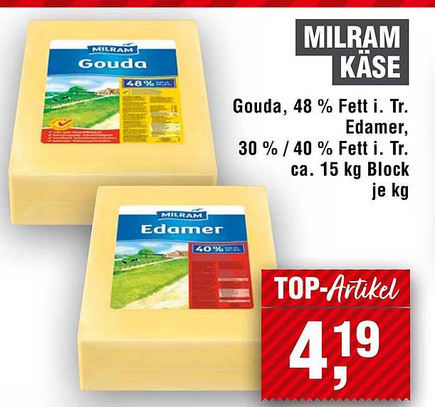 Gouda, 48 % Fett i. Tr. Edamer, 30 % / 40 % Fett i. Tr. ca. 15 kg Block je kg