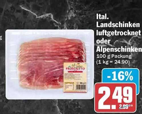 Ital. Landschinken luftgetrocknet oder Alpenschinken