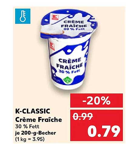 K-CLASSIC Crème Fraîche 30 % Fett je 200-g-Becher (1 kg = 3.95)