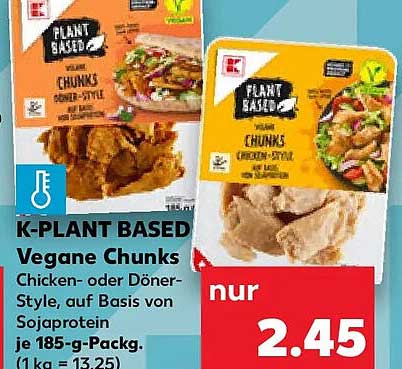 K-PLANT BASED Vegane Chunks Chicken- oder Döner-Style, auf Basis von Sojaprotein je 185-g-Packg. (1 kg = 13,25)