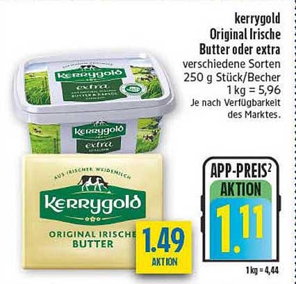 kerrygold Original Irische Butter oder extra verschiedene Sorten 250 g Stück/Becher 1 kg = 5,96 Je nach Verfügbarkeit des Marktes.