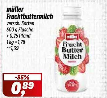 müller Fruchtbuttermilch vers. Sorten 500 g Flasche + 0,25 Pfand 1 kg = 1,78