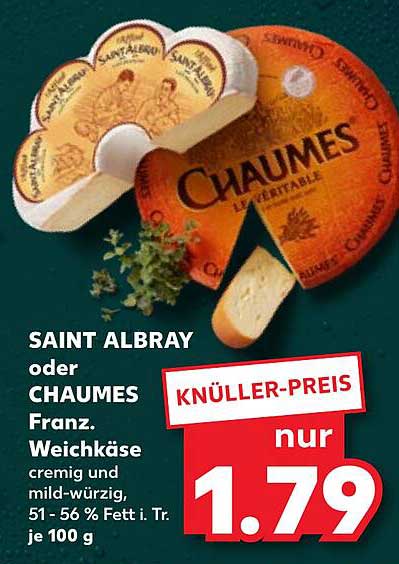SAINT ALBRAY oder CHAUMES Franz. Weichkäse cremig und mild-würzig, 51 - 56 % Fett i. Tr. je 100 g