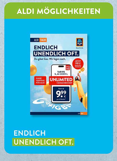 ALDI TALK - ENDLICH UNENDLICH OFT. Du gibst Gas. Wir legen nach.