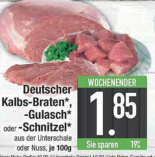Deutscher Kalbs-Braten*, -Gulasch* oder -Schnitzel* aus der Unterschale oder Nuss, je 100g