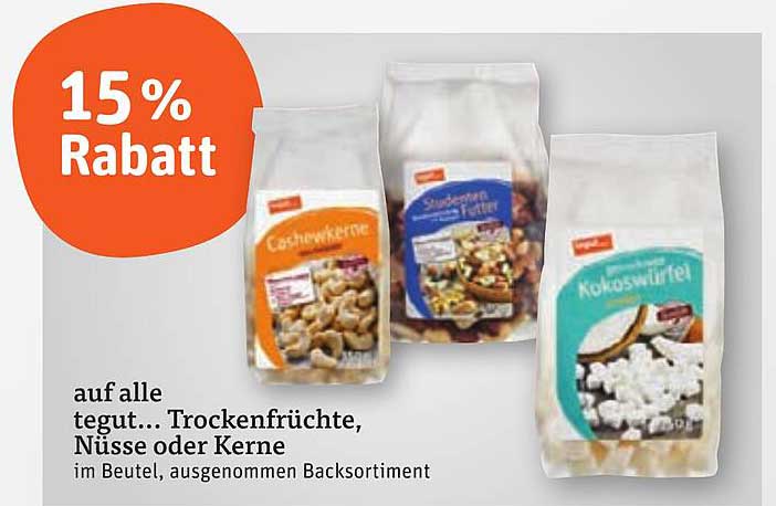 15 % Rabatt auf alle tegut... Trockenfrüchte, Nüsse oder Kerne im Beutel, ausgenommen Backsortiment