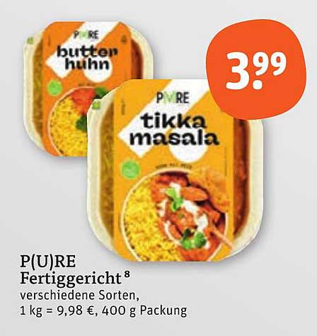 P(U)RE Fertiggericht - Tikka Masala oder Butter Huhn