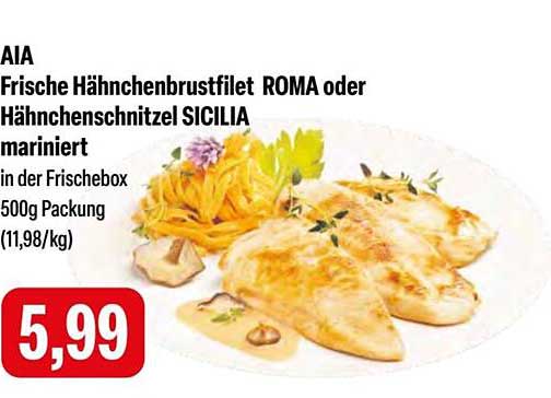 AIA Frische Hähnchenbrustfilet ROMA oder Hänchenschnitzel SICILIA mariniert