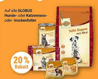 20 % Rabatt auf alle GLOBUS Hunde- oder Katzennass- oder Trockenfutter