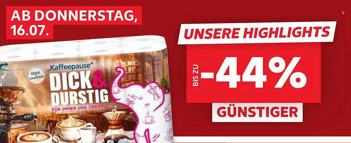 AB DONNERSTAG, 16.07. UNSERE HIGHLIGHTS BIS ZU -44% GÜNSTIGER