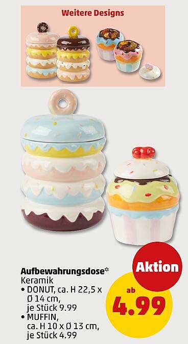 Aufbewahrungsdose* Keramik • DONUT, ca. H 22,5 x Ø 14 cm, je Stück 9,99 • MUFFIN, ca. H 10 x Ø 13 cm, je Stück 4.99