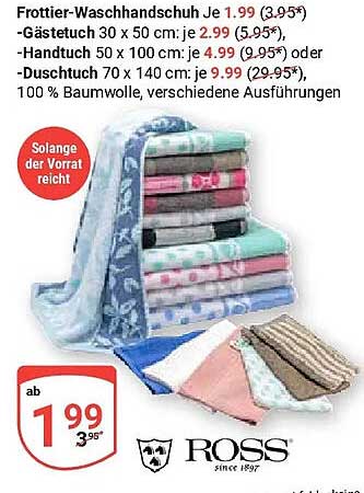 Frottier-Waschlappen Je 1.99 (3.95*) -Gästetuch 30 x 50 cm: je 2.99 (5.95*) -Handtuch 50 x 100 cm: je 4.99 (9.95*) oder -Duschtuch 70 x 140 cm: je 9.99 (29.95*), 100 % Baumwolle, verschiedene Ausführungen