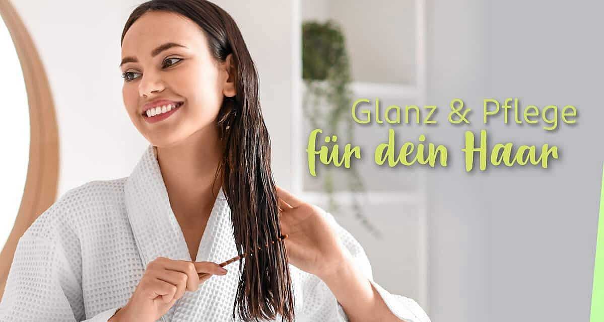 Glanz & Pflege für dein Haar