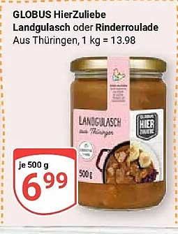 GLOBUS HierZuliebe Landgulasch oder Rinderroulade Aus Thüringen, 1 kg = 13.98