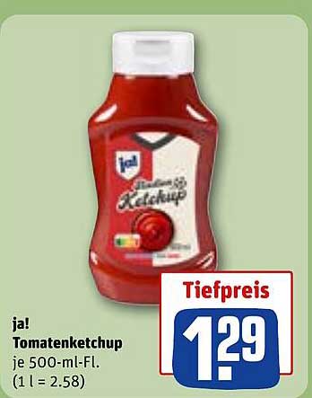 ja! Tomatenketchup je 500-ml-Fl. (1 l = 2.58)