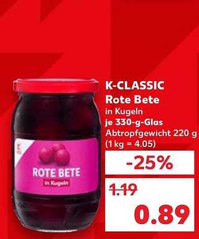 K-CLASSIC Rote Bete in Kugeln je 330-g-Glas Abtropfgewicht 220 g (1 kg = 4.05)