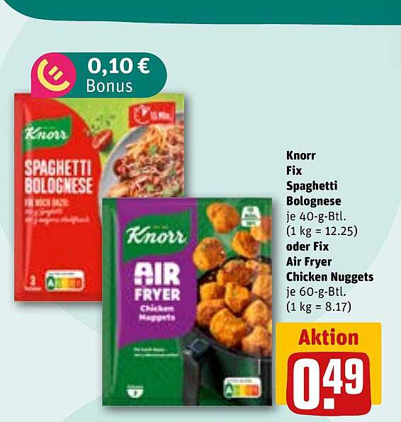 Knorr Fix Spaghetti Bolognese je 40-g-Btl. (1 kg = 12.25) oder Fix Air Fryer Chicken Nuggets je 60-g-Btl. (1 kg = 8.17)