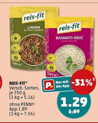 REIS-FIT* Versch. Sorten, je 250 g (1 kg = 5.16) ohne PENNY App 1.89 (1 kg = 7.56)