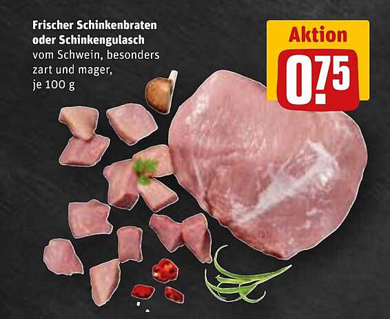 Frischer Schinkenbraten oder Schinkengulasch vom Schwein, besonders zart und mager, je 100 g