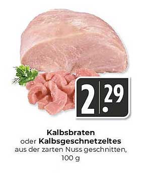 Kalbsbraten oder KalbsGeschnetzeltes aus der zarten Nuss, 100 g
