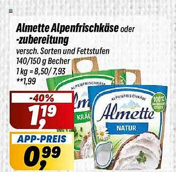 Almette Alpenfrischkäse oder -zubereitung versch. Sorten und Fettstufen 140/150 g Becher 1 kg = 8,50 / 7,93 **1,99