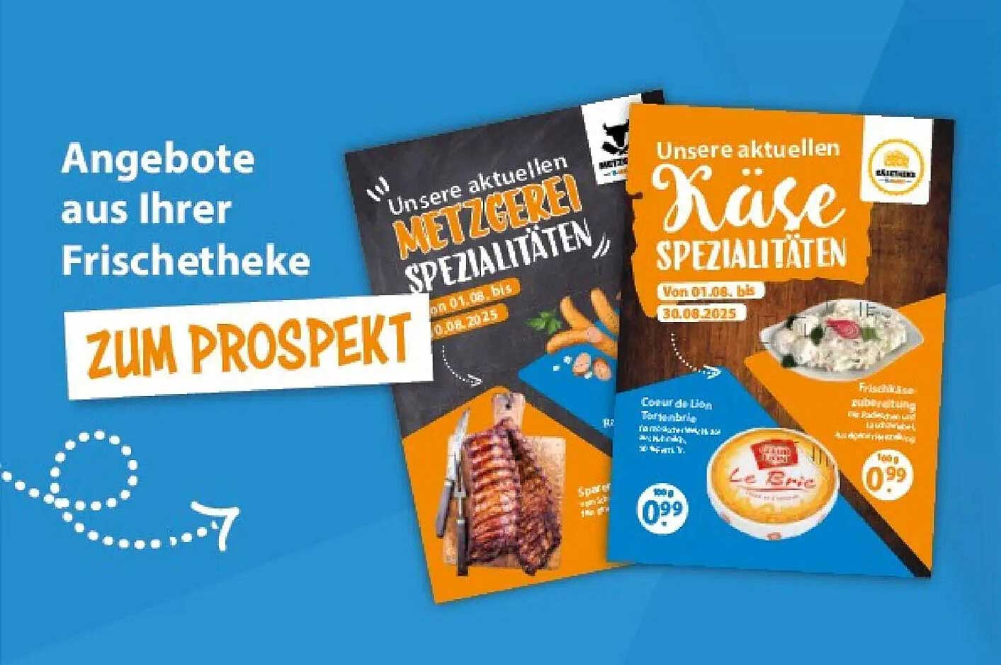Angebote aus Ihrer Frischetheke ZUM PROSPEKT