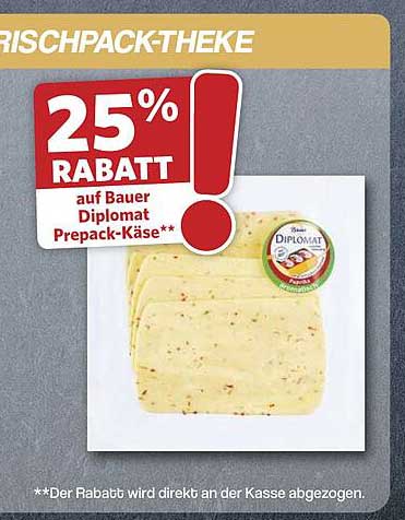 25% RABATT auf Bauer Diplomat Prepack-Käse**
