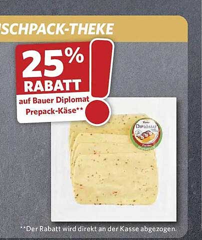 25% RABATT auf Bauer Diplomat Prepack-Käse**