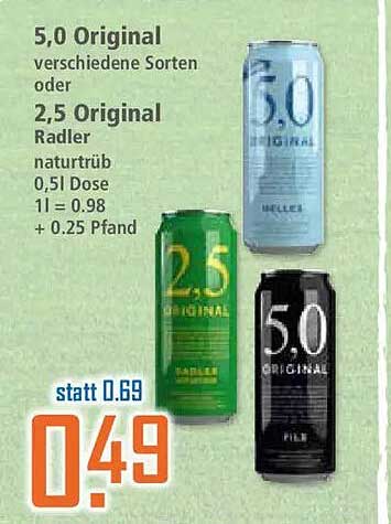 5,0 Original verschiedene Sorten oder 2,5 Original Radler naturtrüb 0,5 l Dose