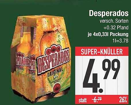 Desperados versch. Sorten +0.32 Pfand je 4x0,33l Packung 1l=3.78 SUPER-KNÜLLER