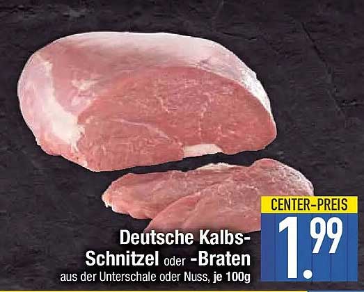 Deutsche Kalbs-Schnitzel oder -Braten aus der Unterschale oder Nuss, je 100g