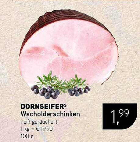 DORNSEIFERS Wacholderschinken heiß geräuchert 1 kg = € 19,90 100 g