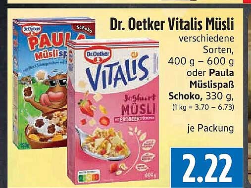 Dr. Oetker Vitalis Müsli verschiedene Sorten, 400 g – 600 g oder Paula Müslißpaß Schoko, 330 g, (1 kg = 3.70 – 6.73) je Packung