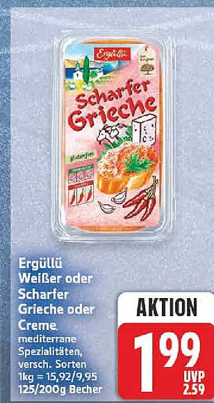 Ergüllü Weißer oder Scharfer Grieche oder Creme, mediterrane Spezialitäten, versch. Sorten, 1kg = 15,92/9,95 125/200g Becher