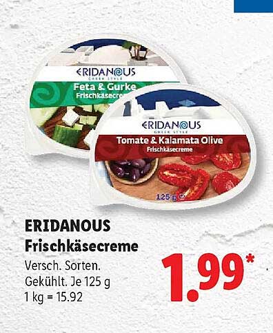 ERIDANOUS Frischkäsecreme Vesch. Sorten. Gekühlt. Je 125 g 1 kg = 15.92