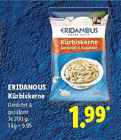 ERIDANOUS Kürbiskerne Geröstet & gesalzen. Je 200 g 1 kg = 9,95