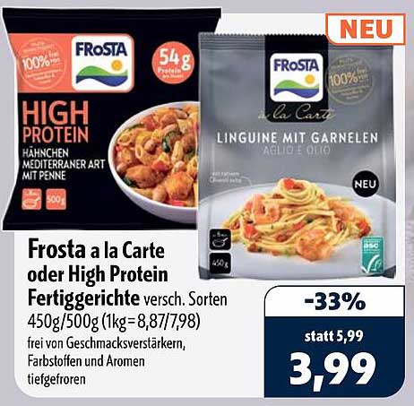 Frosta a la Carte oder High Protein Fertiggerichte versch. Sorten 450g/500g (1kg=8,87/7,98) frei von Geschmacksverstärkern, Farbstoffen und Aromen tiefgefroren