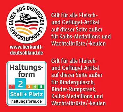 Gilt für alle Fleisch- und Geflügel-Artikel auf dieser Seite außer für Kalbs-Medallions und Wachtelbrüste/-keulen