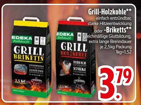 Grill-Holzkohle** einfach entzündbar, starke Hitzeentwicklung oder Briketts** gleichmäßige Glutbildung, extra lange Brenndauer je 2,5kg Packung 1kg=1.52