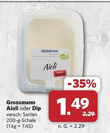 Grossmann Aioli oder Dip versch. Sorten 200-g-Schale (1 kg = 7.45)