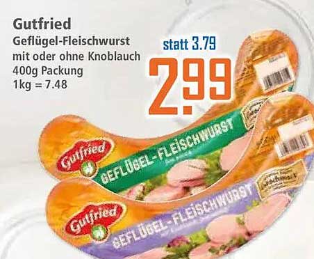Gutfried Geflügel-Fleischwurst mit oder ohne Knoblauch 400g Packung 1kg = 7.48