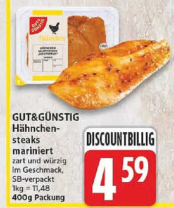 GUT&GÜNSTIG Hähnchen-Steaks mariniert zart und würzig im Geschmack, SB-verpackt 1kg = 11,48 400g Packung DISCOUNTBILLIG