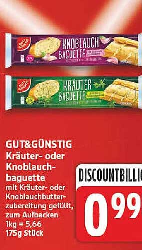 GUT&GÜNSTIG Kräuter- oder Knoblauchbaguette mit Kräuter- oder Knoblauchbutter zubereitung gefüllt, zum Aufbacken 1kg = 5,66 175g Stück
