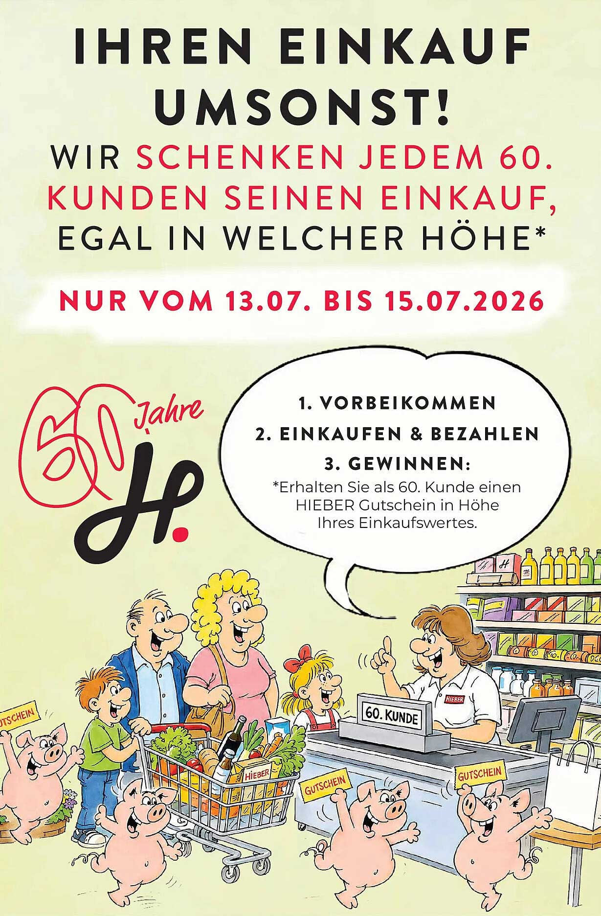 IHREN EINKAUF UMSONST! WIR SCHENKEN JEDEM 60. KUNDEN SEINEN EINKAUF, EGAL IN WELCHER HÖHE*