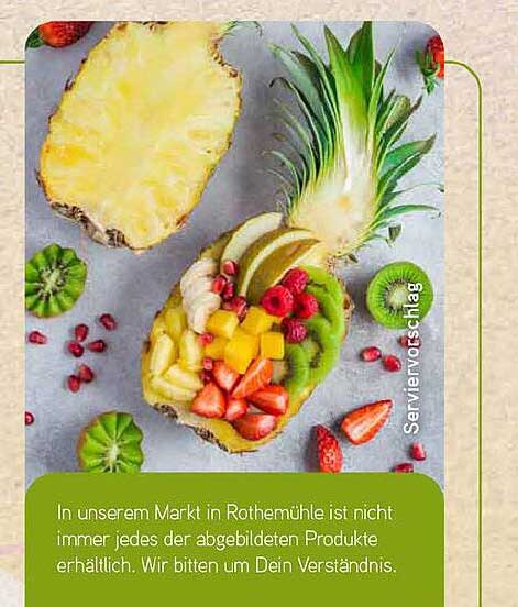 In unserem Markt in Rothermühle ist nicht immer jedes der abgebildeten Produkte erhältlich. Wir bitten um Dein Verständnis.