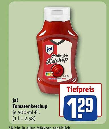 ja! Tomatenketchup je 500-ml-FL. (1 l = 2.58)